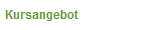 Kursangebot