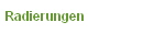 Radierungen